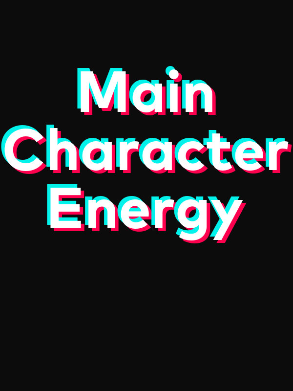 Main Character Energy T-Shirt - Black - TikTok Trends - Decorate View