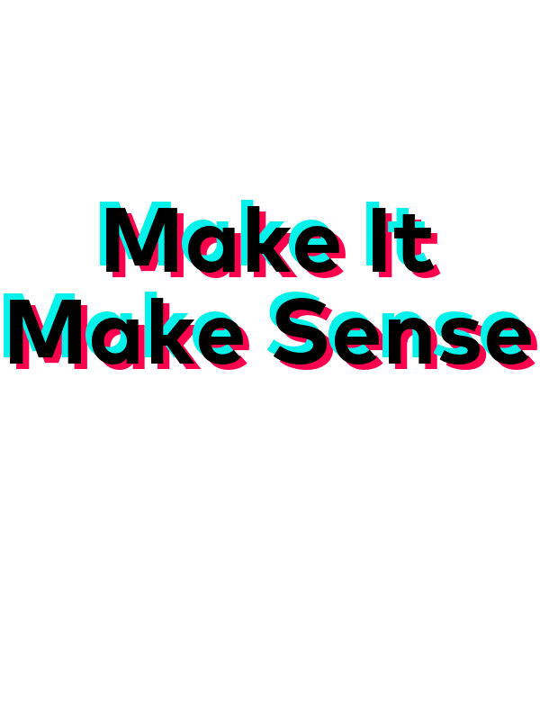 Make It Make Sense T-Shirt - White - TikTok Trends - Decorate View