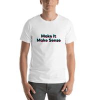 Thumbnail for Make It Make Sense T-Shirt - White - TikTok Trends - Shirt View