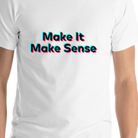 Thumbnail for Make It Make Sense T-Shirt - White - TikTok Trends - Shirt Close-Up View