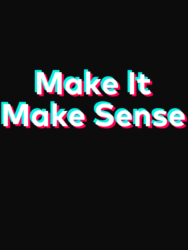 Make It Make Sense T-Shirt - Black - TikTok Trends - Decorate View