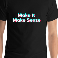 Thumbnail for Make It Make Sense T-Shirt - Black - TikTok Trends - Shirt Close-Up View