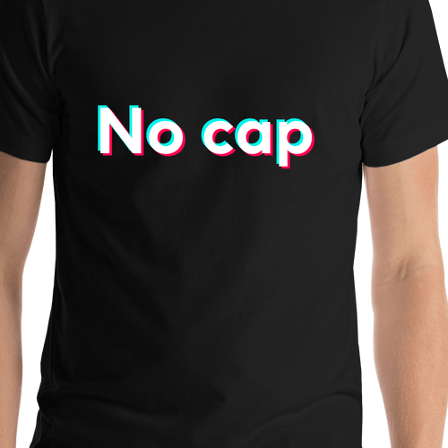 No Cap T-Shirt - Black - TikTok Trends - Shirt Close-Up View
