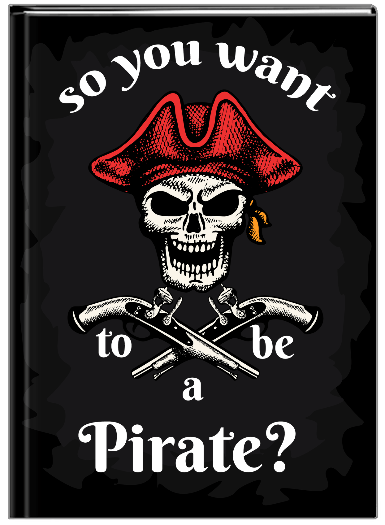 Personalized Pirates Journal - So You Want To Be A Pirate - Front View