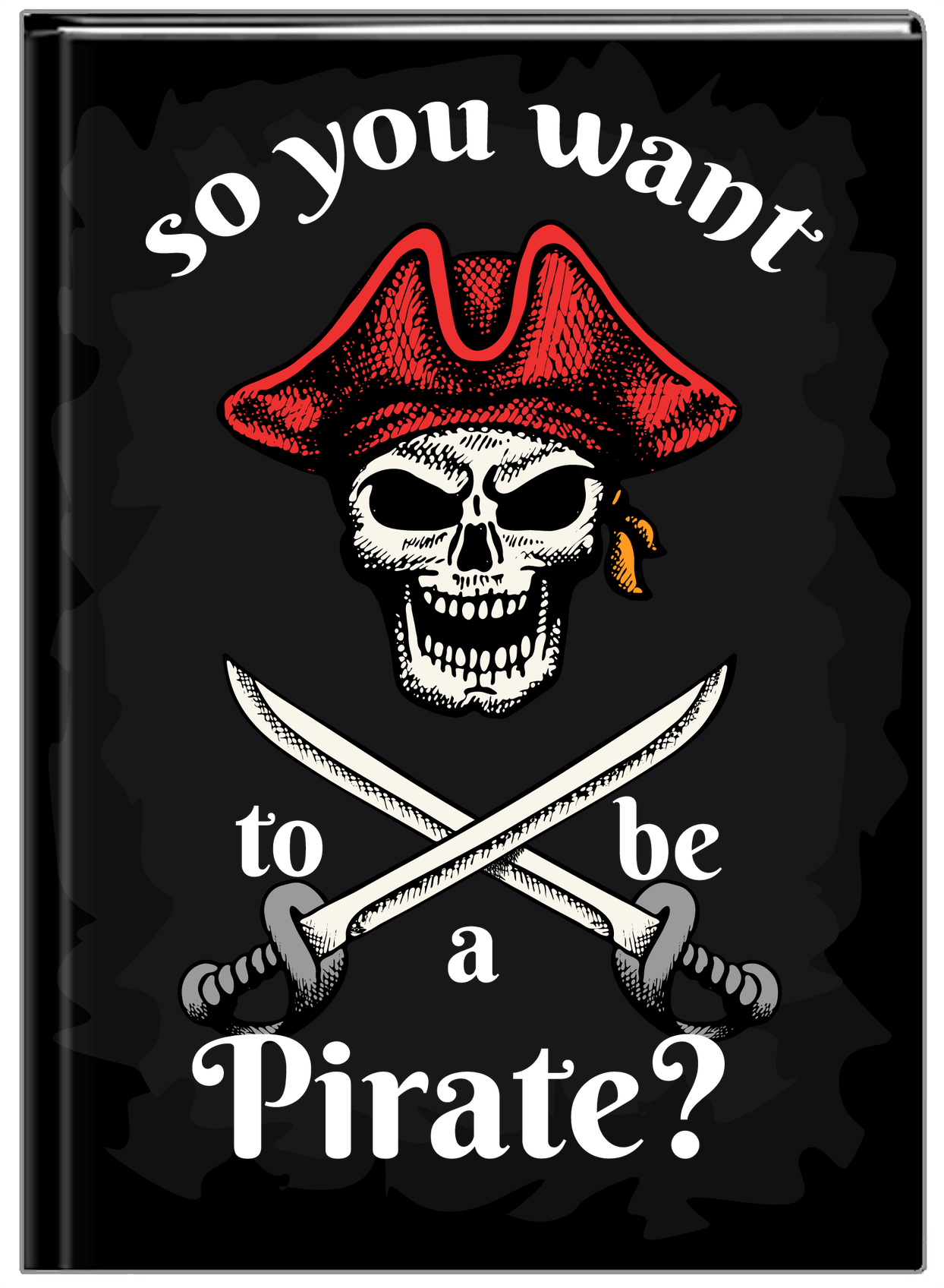 Personalized Pirates Journal - So You Want To Be A Pirate - Front View