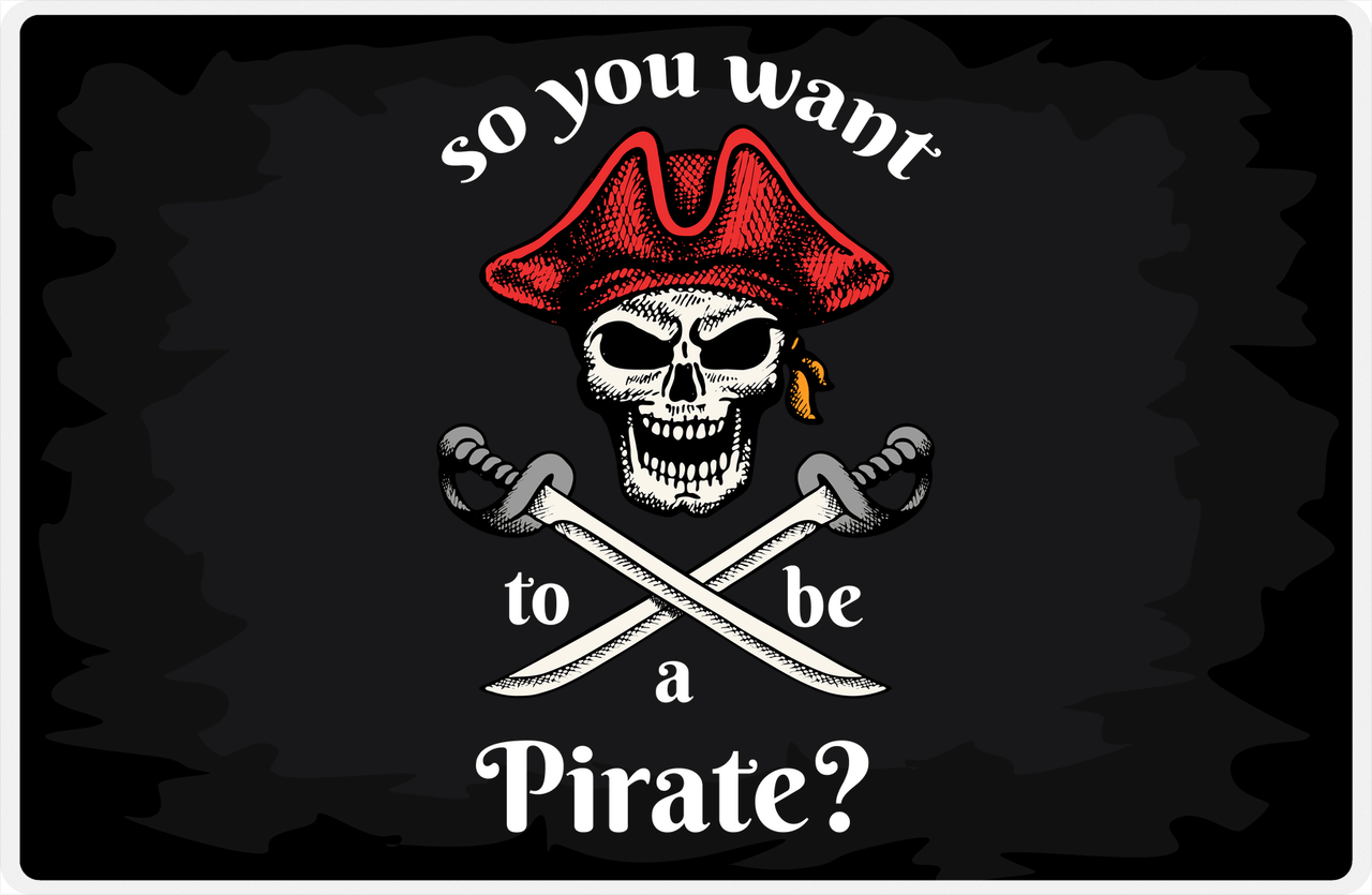 Pirates Placemat - Black Background - So You Want to be a Pirate -  View