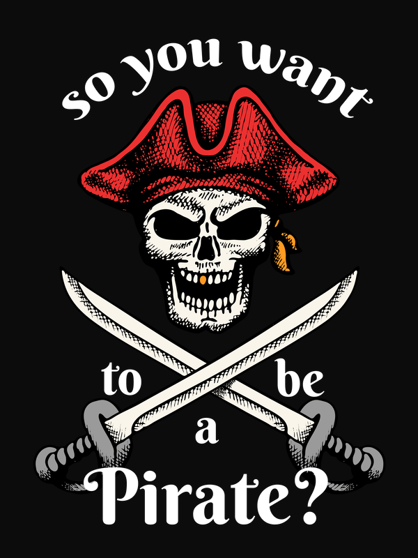 Pirates T-Shirt - Black - So You Want To Be A Pirate - Swords Up - Decorate View