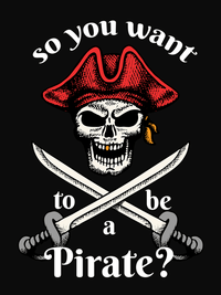Thumbnail for Pirates T-Shirt - Black - So You Want To Be A Pirate - Swords Up - Decorate View
