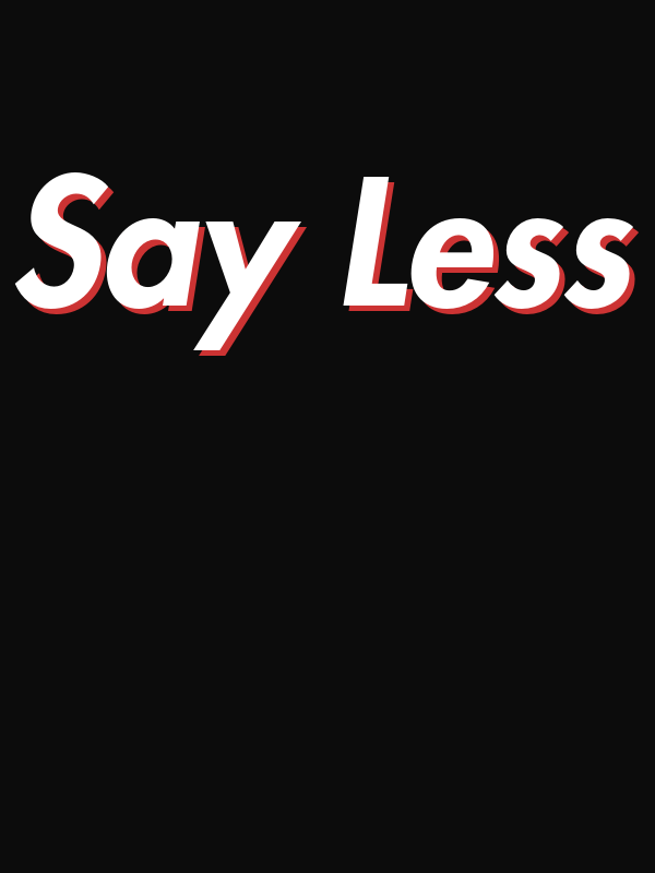 Say Less T-Shirt - Black - Decorate View
