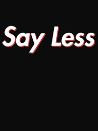 Thumbnail for Say Less T-Shirt - Black - Decorate View