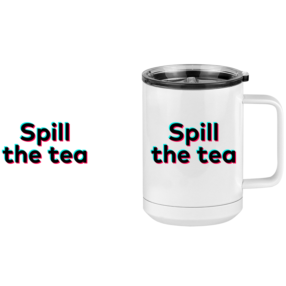 Spill The Tea Coffee Mug Tumbler with Handle (15 oz) - TikTok Trends - Design View