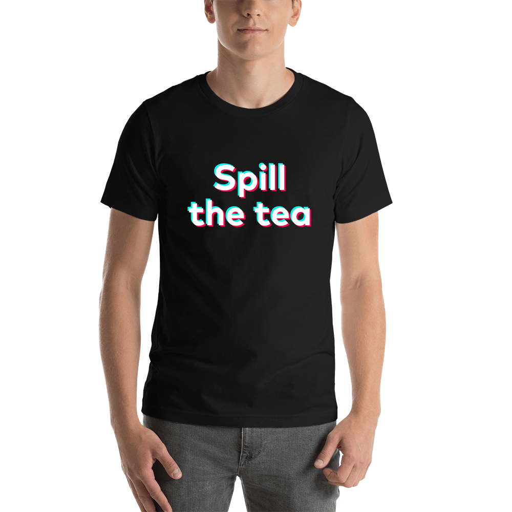 Spill The Tea T-Shirt - Black - TikTok Trends - Shirt View