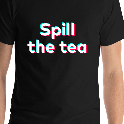 Spill The Tea T-Shirt - Black - TikTok Trends - Shirt Close-Up View