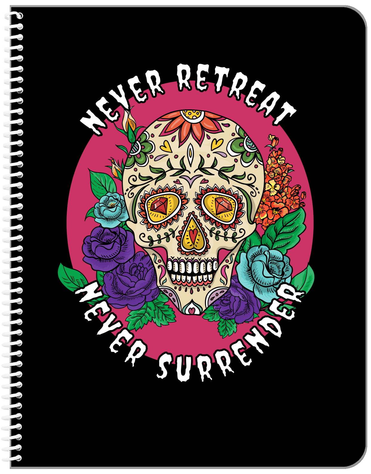 Sugar Skulls Notebook - Never Retreat Never Surrender - Front View