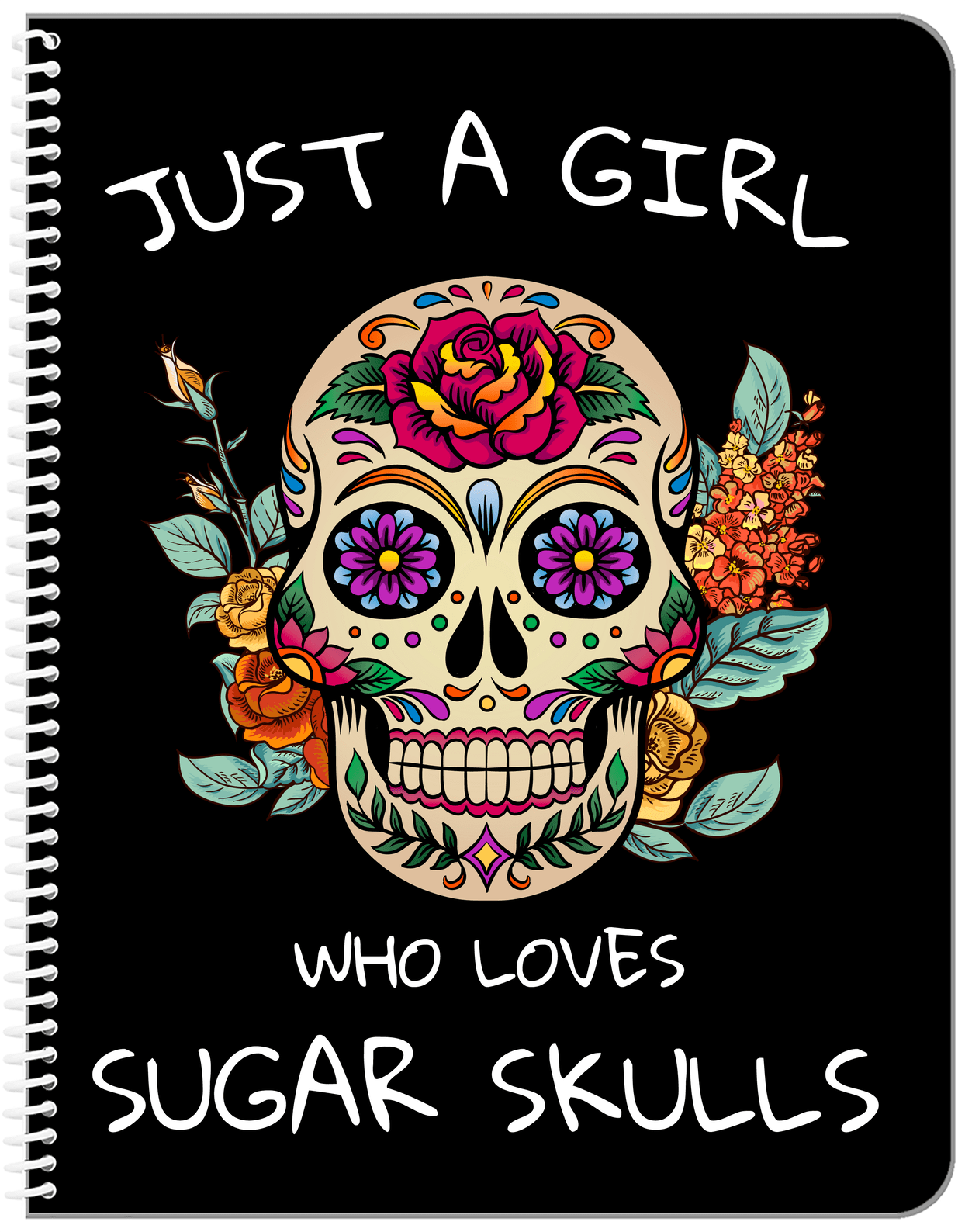 Sugar Skulls Notebook - Just a Girl - Front View