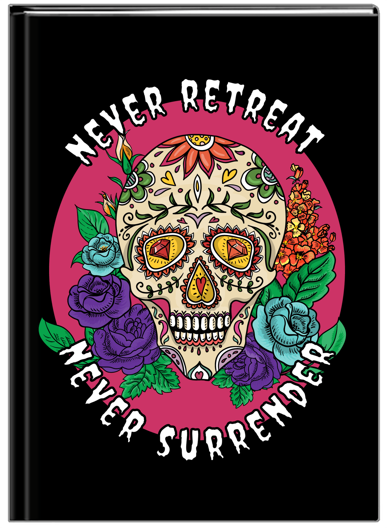 Sugar Skulls Journal - Never Retreat Never Surrender - Front View