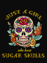 Thumbnail for Sugar Skull T-Shirt - Black - Just a Girl Who Loves Sugar Skulls - Decorate View