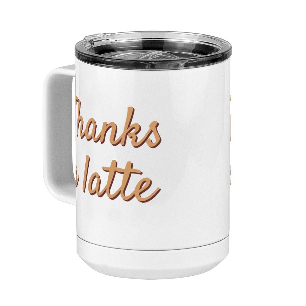 Thanks A Latte Coffee Mug Tumbler with Handle (15 oz) - Front Left View