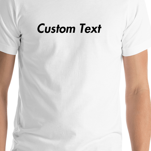 Personalized T-Shirt - White - Your Custom Text - Shirt Close-Up View
