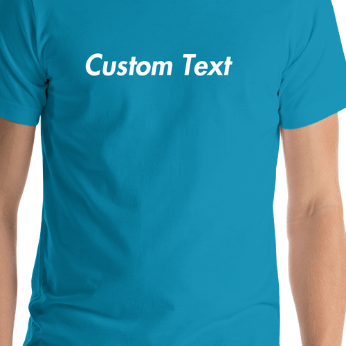 Personalized T-Shirt - Aqua - Your Custom Text - Shirt Close-Up View