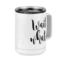 Thumbnail for Wait What Coffee Mug Tumbler with Handle (15 oz), Custom Script Cursive Calligraphy - Front Right View