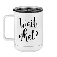 Thumbnail for Wait What Coffee Mug Tumbler with Handle (15 oz), Custom Script Cursive Calligraphy - Left View