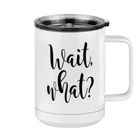 Thumbnail for Wait What Coffee Mug Tumbler with Handle (15 oz), Custom Script Cursive Calligraphy - Right View