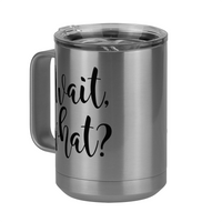Thumbnail for Wait What Coffee Mug Tumbler with Handle (15 oz), Custom Script Cursive Calligraphy - Front Left View