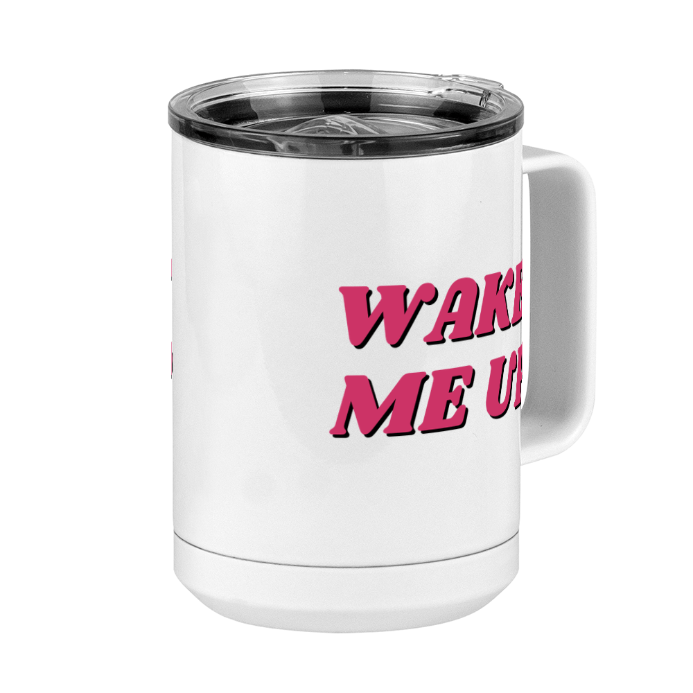 Wake Me Up Coffee Mug Tumbler with Handle (15 oz) - Front Right View