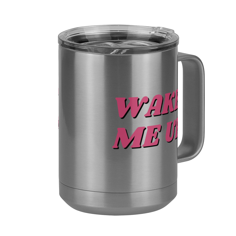 Wake Me Up Coffee Mug Tumbler with Handle (15 oz) - Front Right View