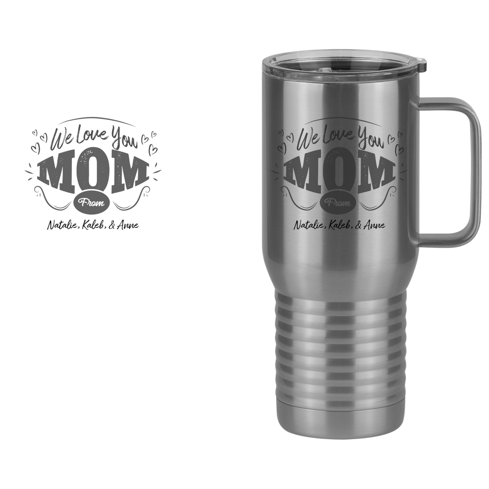 Personalized We Love You Mom Travel Coffee Mug Tumbler with Handle (20 oz) - Design View