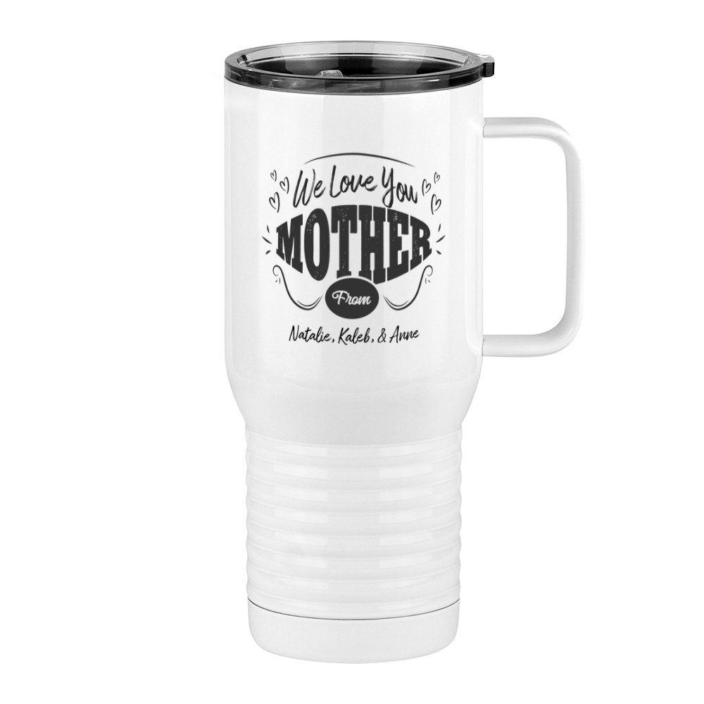 Personalized We Love You Mother Travel Coffee Mug Tumbler with Handle (20 oz) - Right View