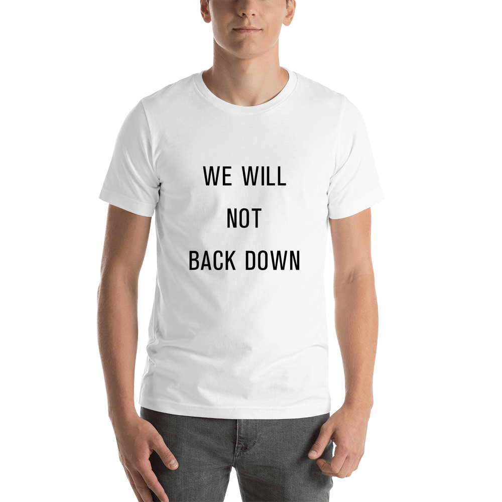 We Will Not Back Down Protest T-Shirt - White - Shirt View