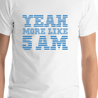 Thumbnail for Yeah More Like 5 AM T-Shirt - Shirt Close-Up View