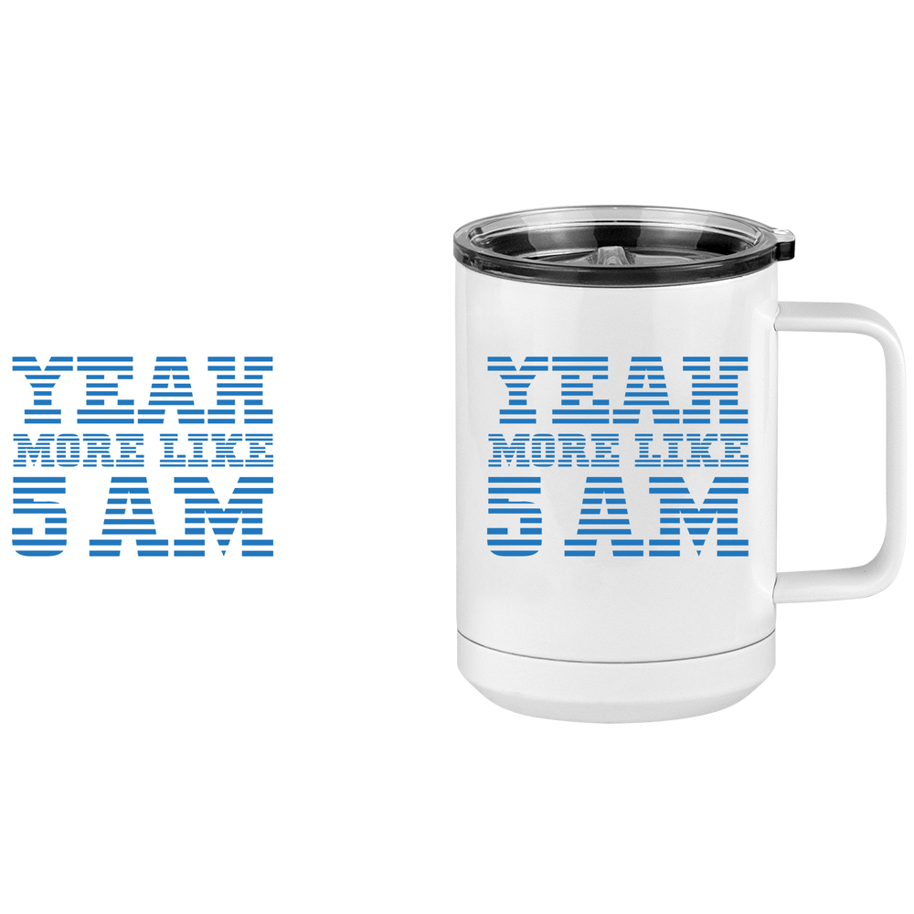 Yeah More Like 5 AM Coffee Mug Tumbler with Handle (15 oz) - Design View