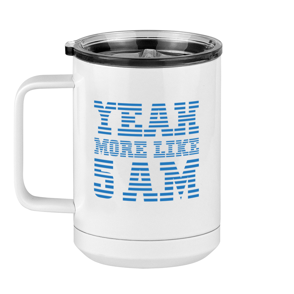Yeah More Like 5 AM Coffee Mug Tumbler with Handle (15 oz) - Left View