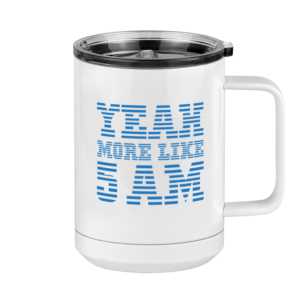 Yeah More Like 5 AM Coffee Mug Tumbler with Handle (15 oz) - Right View