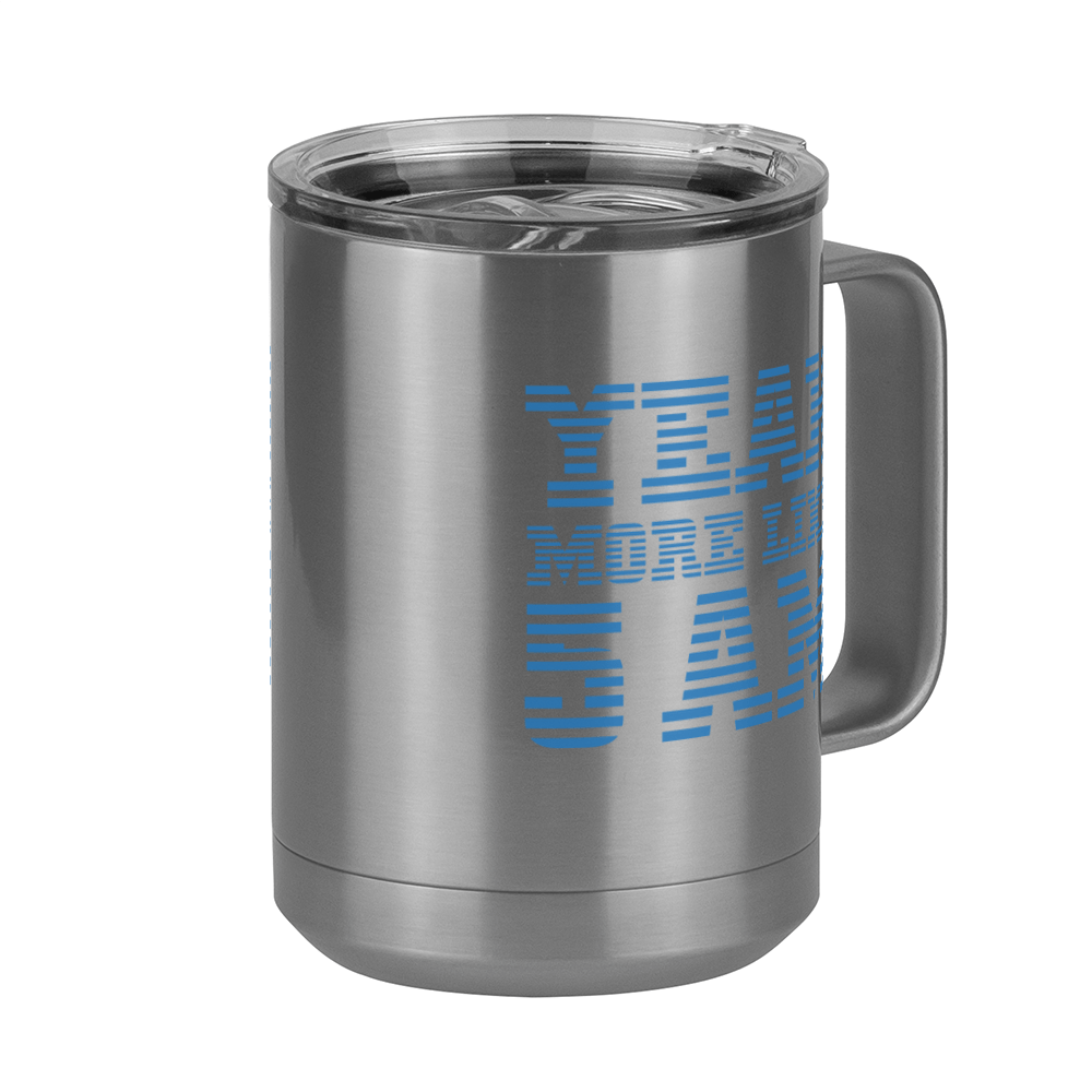 Yeah More Like 5 AM Coffee Mug Tumbler with Handle (15 oz) - Front Right View